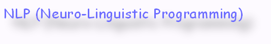 NLP (Neuro-Linguistic Programming)
